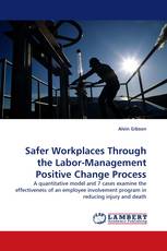 Safer Workplaces Through the Labor-Management Positive Change Process