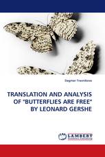 TRANSLATION AND ANALYSIS OF "BUTTERFLIES ARE FREE" BY LEONARD GERSHE