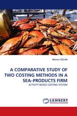A COMPARATIVE STUDY OF TWO COSTING METHODS IN A SEA–PRODUCTS FIRM