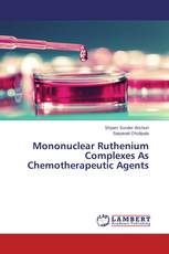 Mononuclear Ruthenium Complexes As Chemotherapeutic Agents