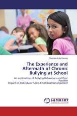 The Experience and Aftermath of Chronic Bullying at School