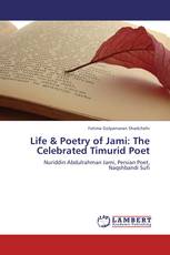 Life & Poetry of Jami: The Celebrated Timurid Poet