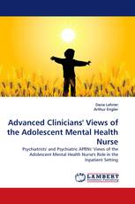 Advanced Clinicians'' Views of the Adolescent Mental Health Nurse