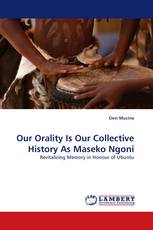 Our Orality Is Our Collective History As Maseko Ngoni