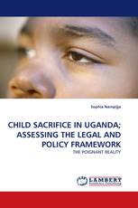 CHILD SACRIFICE IN UGANDA; ASSESSING THE LEGAL AND POLICY FRAMEWORK