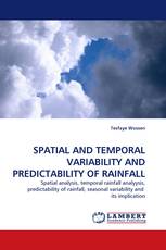 SPATIAL AND TEMPORAL VARIABILITY AND PREDICTABILITY OF RAINFALL