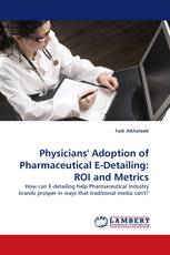Physicians'' Adoption of Pharmaceutical E-Detailing: ROI and Metrics