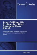 Jung-Stilling: Die Großen der Bibel - Abraham-Mose-David.