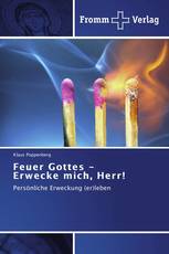 Feuer Gottes - Erwecke mich, Herr!