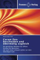 Coram Deo bescheiden und übermütig zugleich