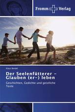 Der Seelenfütterer - Glauben (er-) leben