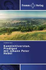 Kann(nit)verstan. Predigen mit Johann Peter Hebel