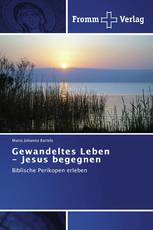 Gewandeltes Leben - Jesus begegnen