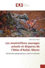 Les mammifères sauvages actuels et disparus de l’Atlas d’Azilal, Maroc