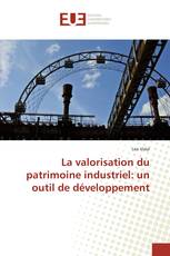 La valorisation du patrimoine industriel: un outil de développement