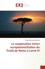 La coopération Union européenne/Gabon du Traité de Rome à Lomé IV
