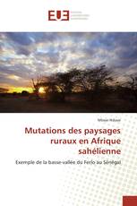 Mutations des paysages ruraux en Afrique sahélienne