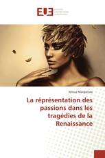 La réprésentation des passions dans les tragédies de la Renaissance