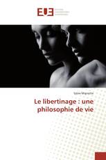 Le libertinage : une philosophie de vie