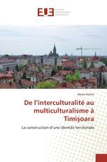 De l’interculturalité au multiculturalisme à Timişoara