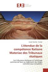 L'étendue de la compétence Ratione Materiae des Tribunaux étatiques