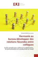 Harmonie au bureau:développer des relations fécondes entre collègues