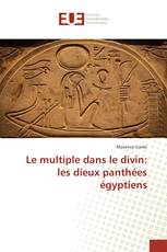 Le multiple dans le divin: les dieux panthées égyptiens