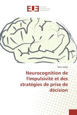 Neurocognition de l'impulsivité et des stratégies de prise de décision