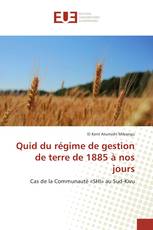 Quid du régime de gestion de terre de 1885 à nos jours