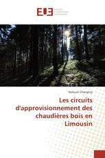 Les circuits d'approvisionnement des chaudières bois en Limousin