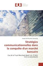 Stratégies communicationnelles dans la conquête d'un marché bancaire