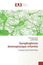 Gangliogliome desmoplasique infantile