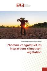 L’homme congolais et les interactions climat-sol-végétation