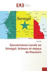 Gouvernance Locale au Sénégal: Acteurs et enjeux de Pouvoirs