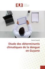 Etude des déterminants climatiques de la dengue en Guyane