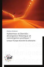 Habermas et Derrida : divergence théorique et convergence pratique ?