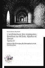 L’architecture des mosquées Ibadites au M’Zab, Djerba et Oman Tome II