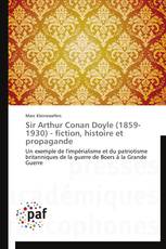 Sir Arthur Conan Doyle (1859-1930) - fiction, histoire et propagande