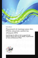 Placement et routage pour des FPGAs sécurisés contre les attaques DPA