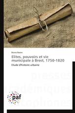 Elites, pouvoirs et vie municipale à Brest, 1750-1820