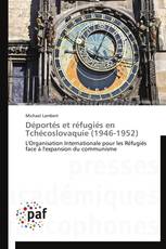 Déportés et réfugiés en Tchécoslovaquie (1946-1952)