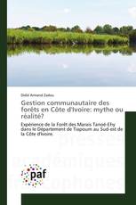 Gestion communautaire des forêts en Côte d'Ivoire: mythe ou réalité?