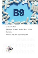 Vitamine B9 à la Genèse de la Santé Humaine