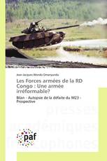 Les Forces armées de la RD Congo : Une armée irréformable?