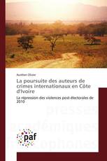 La poursuite des auteurs de crimes internationaux en Côte d'Ivoire