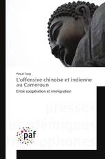 L'offensive chinoise et indienne au Cameroun
