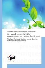 Les syndromes tardifs secondaires aux neuroleptiques