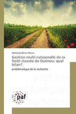 Gestion multi-rationnelle de la forêt classée de Ouénou: quel bilan?