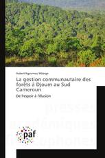La gestion communautaire des forêts à Djoum au Sud Cameroun