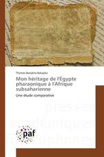 Mon héritage de l'Égypte pharaonique à l'Afrique subsaharienne